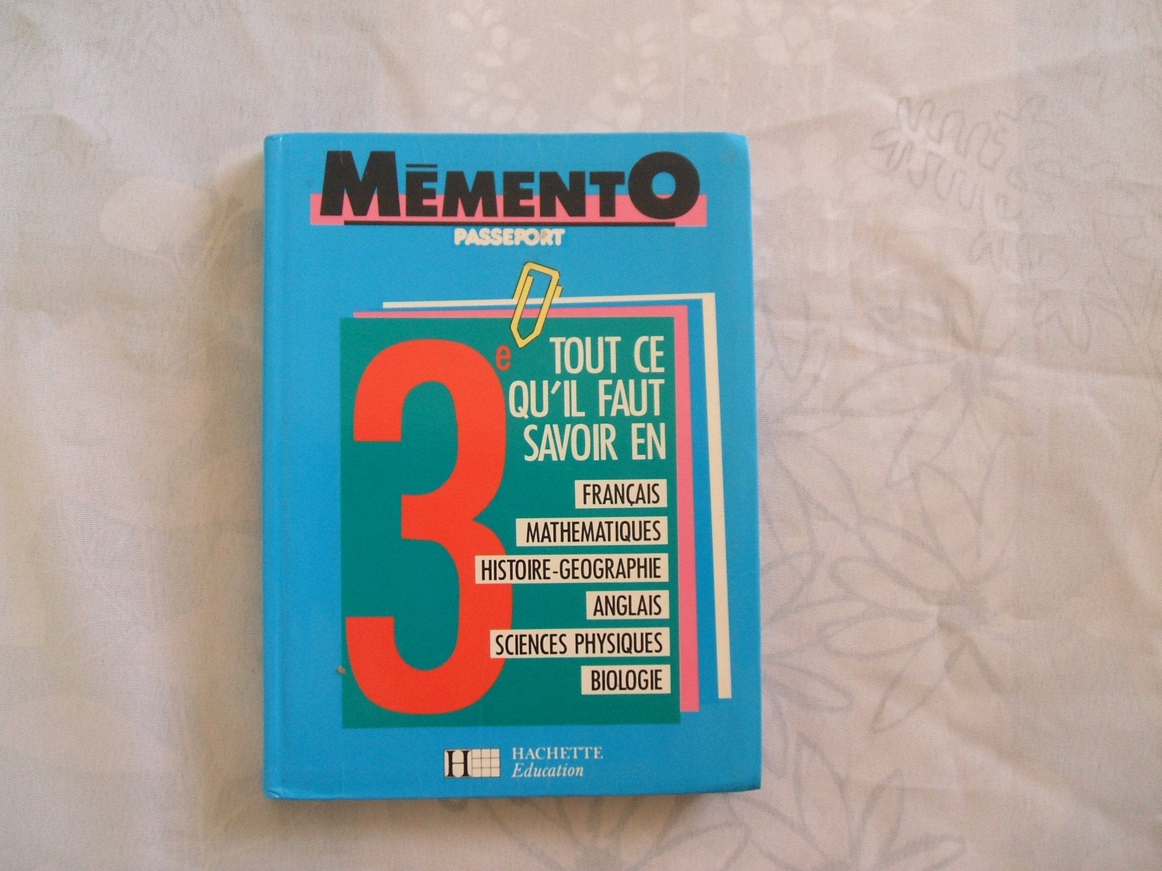 MEMENTO PASSEPORT - 3e TOUT CE QU'IL FAUT SAVOIR EN FRANCAIS MATHEMATIQUES HISTOIRE-GEOGRAPHIE ANGLAIS SCIENCES PHYSIQUES BIOLOGIE Books