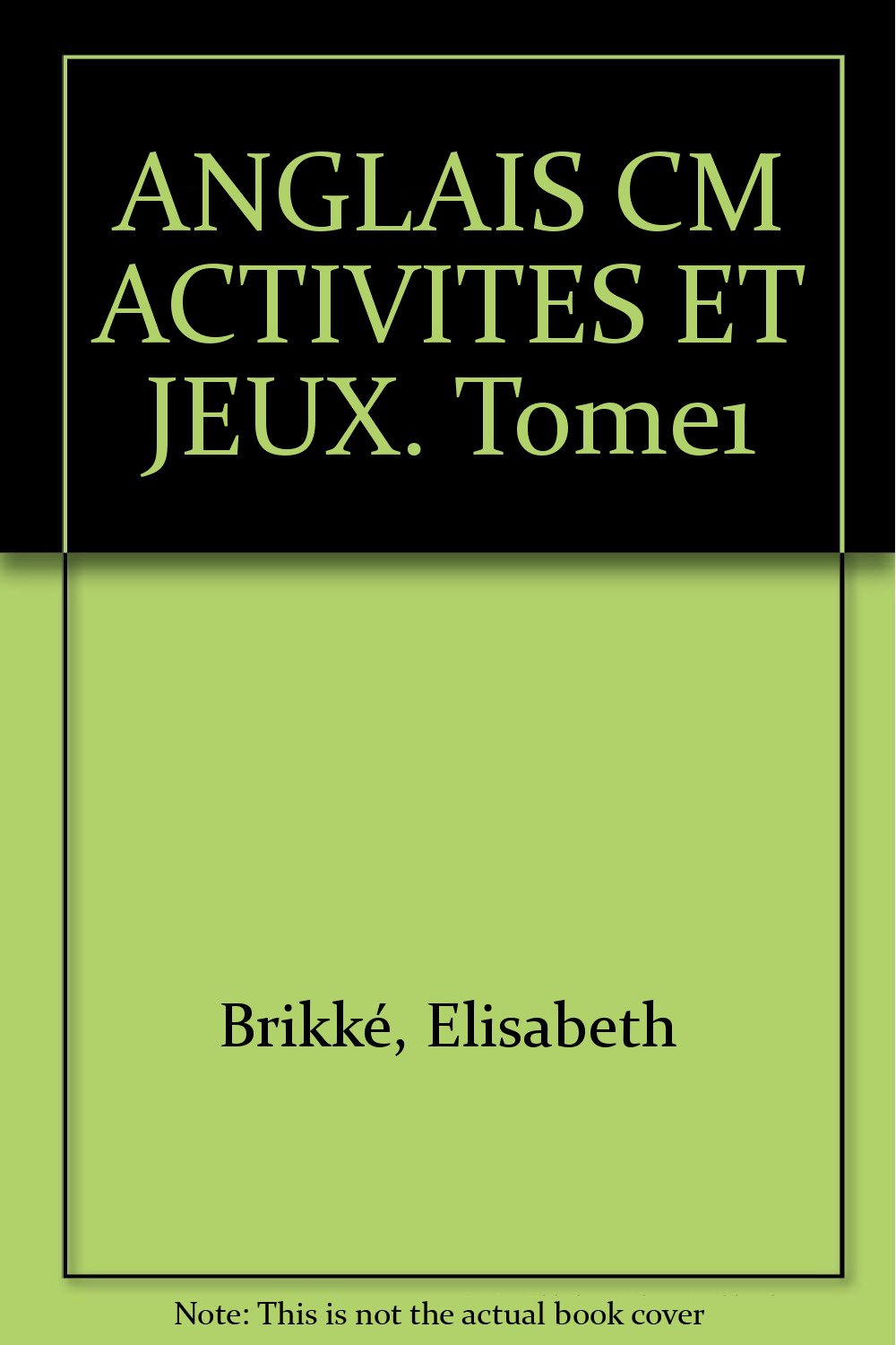 Anglais Cm Activites Et Jeux. Tome1 book