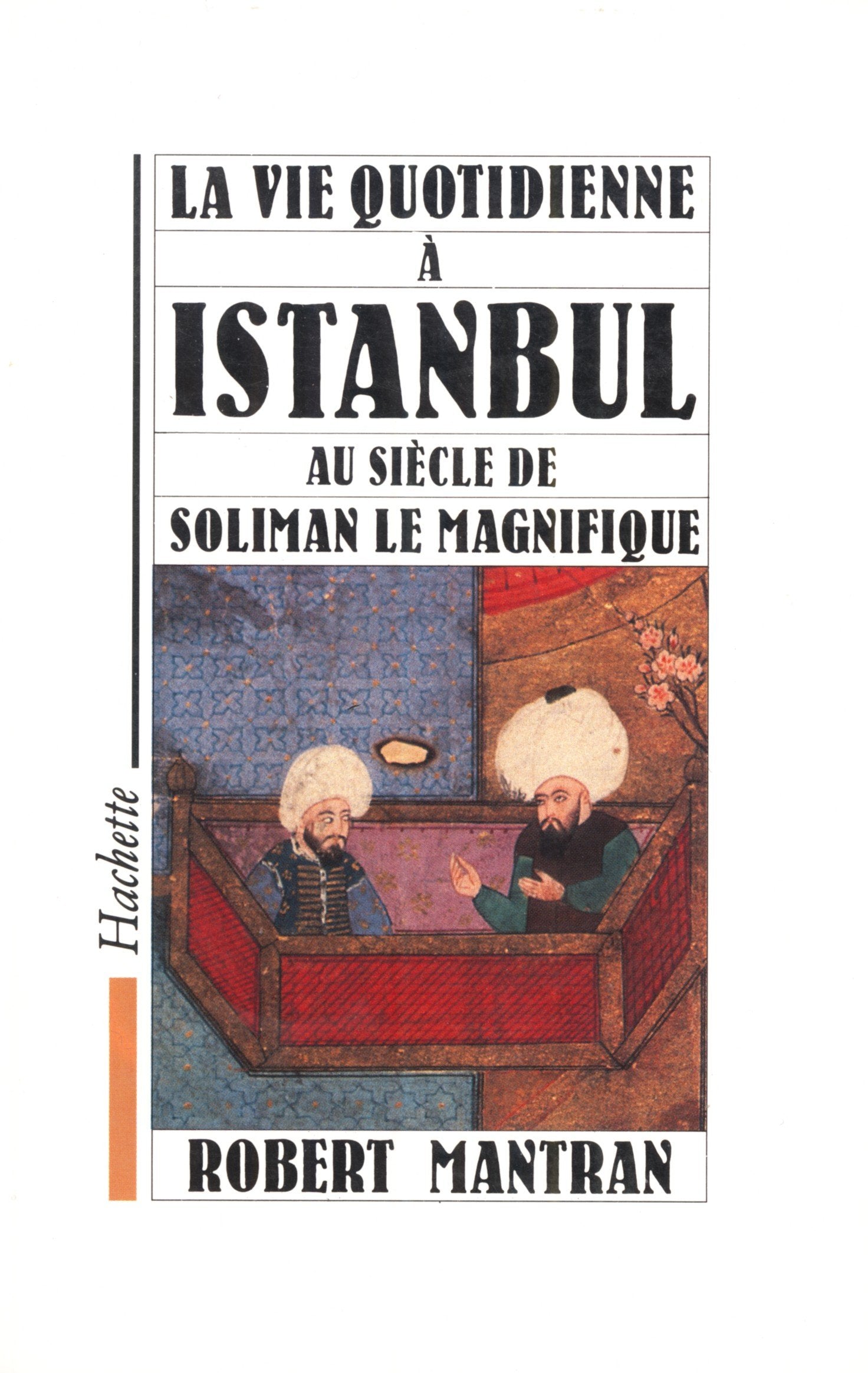 La vie quotidienne à Istanbul au siècle de Soliman le Magnifique book