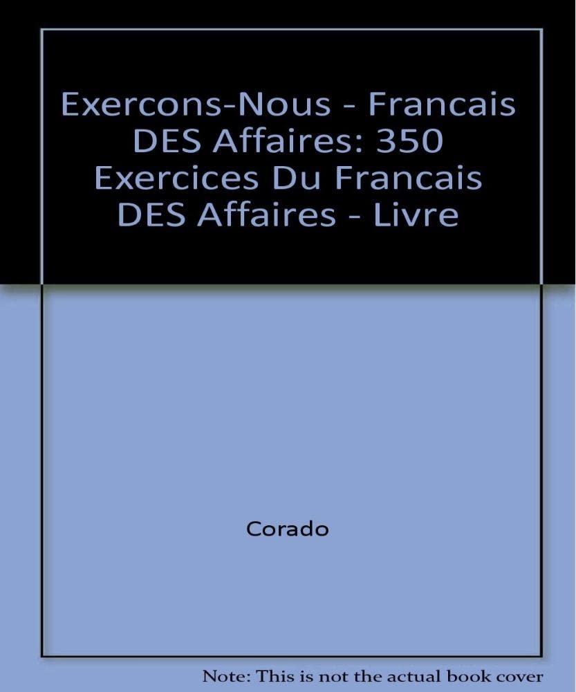 350 Exercices Du Francais DES Affaires - Livre: 350 exercices, textes, documents (Exercons-Nous - Francais DES Affaires) Learning & Reference