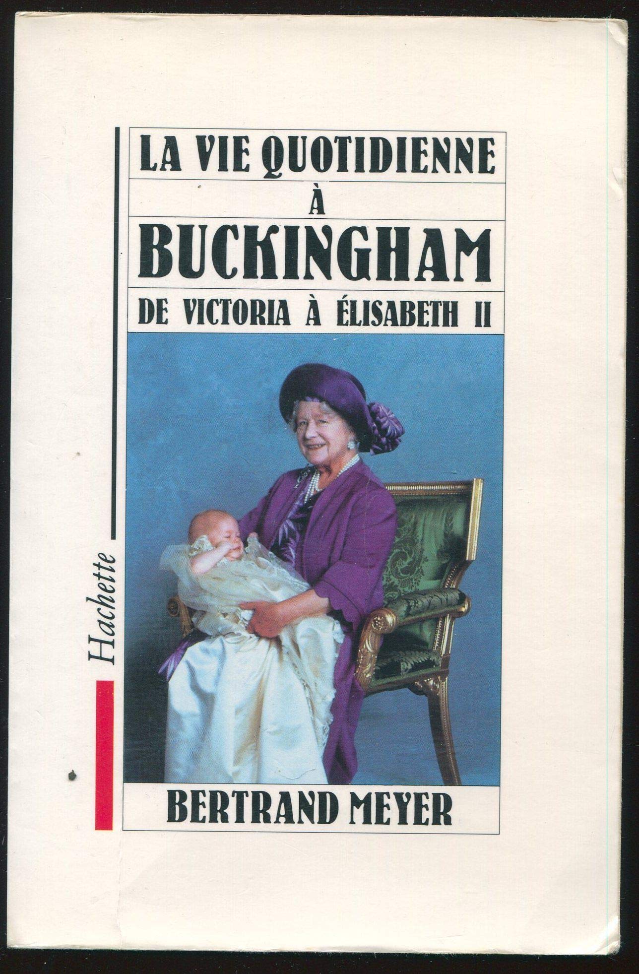 La Vie quotidienne à Buckingham Palace : de Victoria à Elisabeth II Books