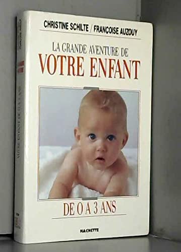 La Grande aventure de votre enfant de 0 à 3 ans Books