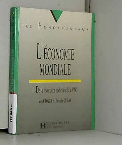 Economie Mondiale : 1. De La Revolution Industrielle A 1945 book