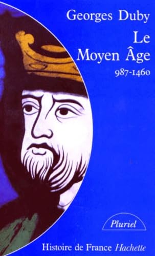 Le Moyen Age. De Hugues Capet A Jeanne D'Arc (987-1460) book