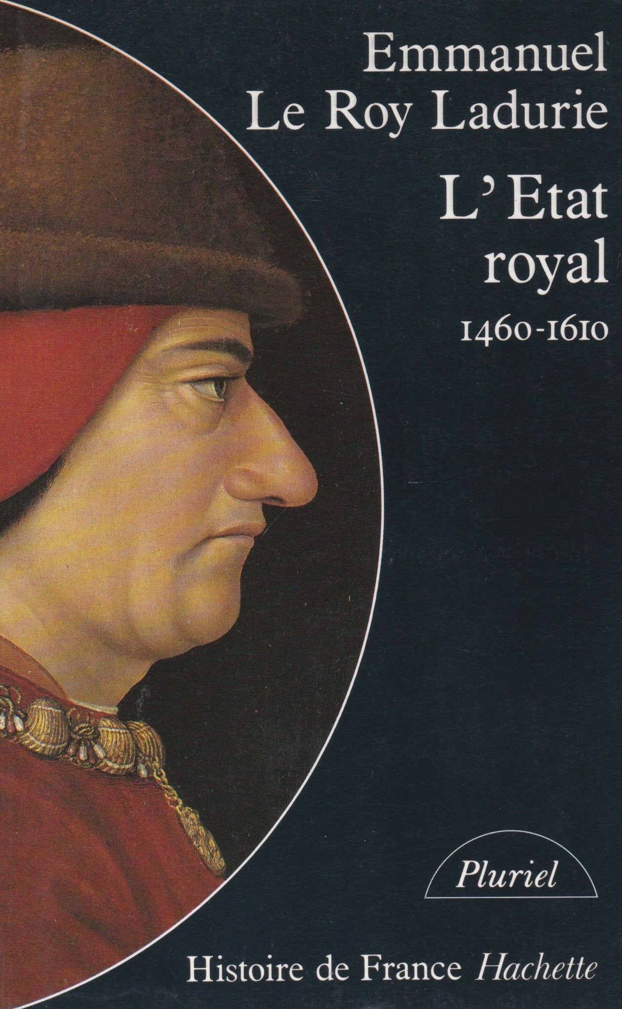 L'ETAT ROYAL.: De Louis XI à Henry IV, 1460-1610 Politics & History