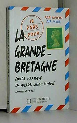 Je pars pour la Grande-Bretagne: Guide pratique du voyage linguistique book