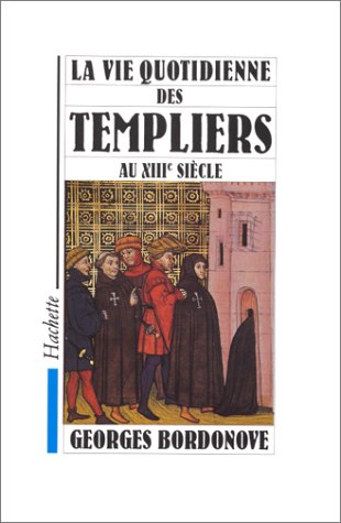 La vie quotidienne des Templiers au XIIIe siècle Books