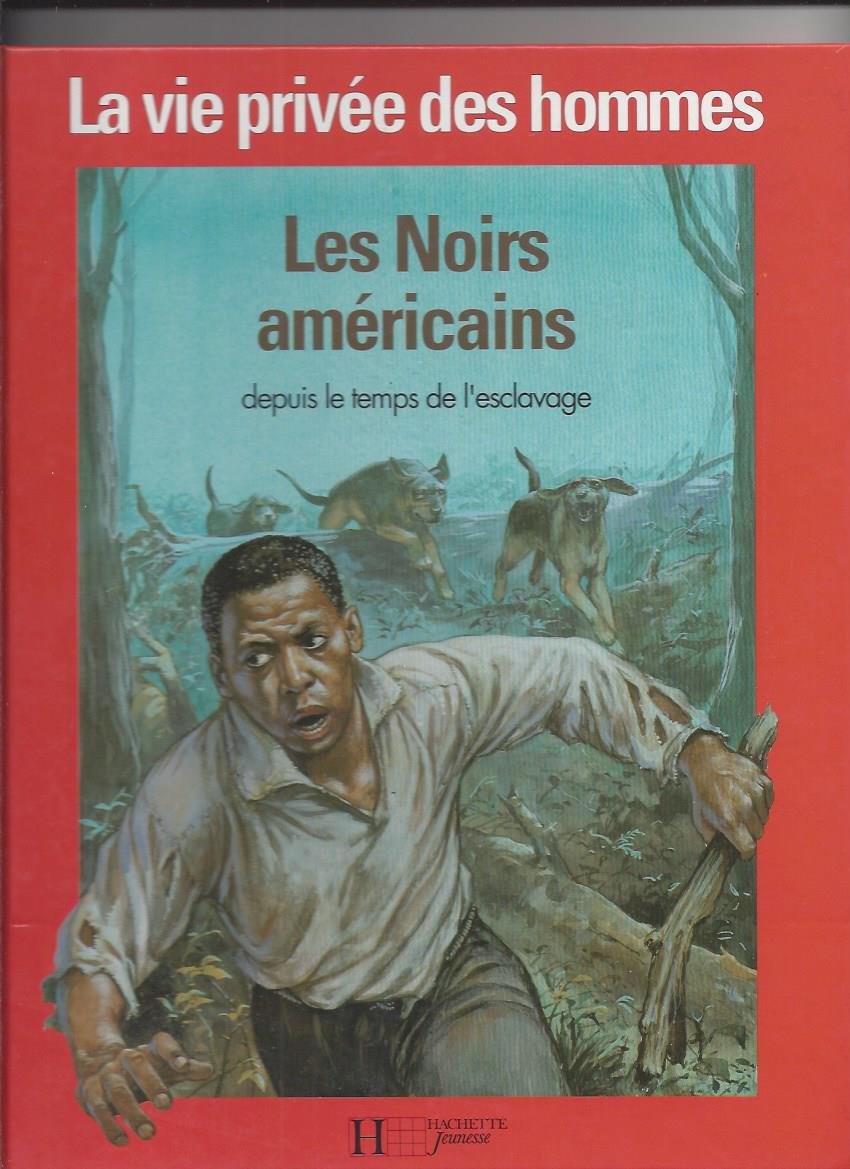 La Vie privée des hommes: Les Noirs américains depuis le temps de l'esclavage book