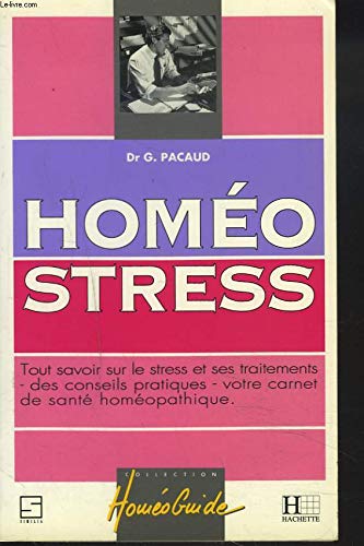 Homéostress: Tout savoir sur le stress et ses traitements homéopathiques, votre carnet de santé, des conseils pratiques Books