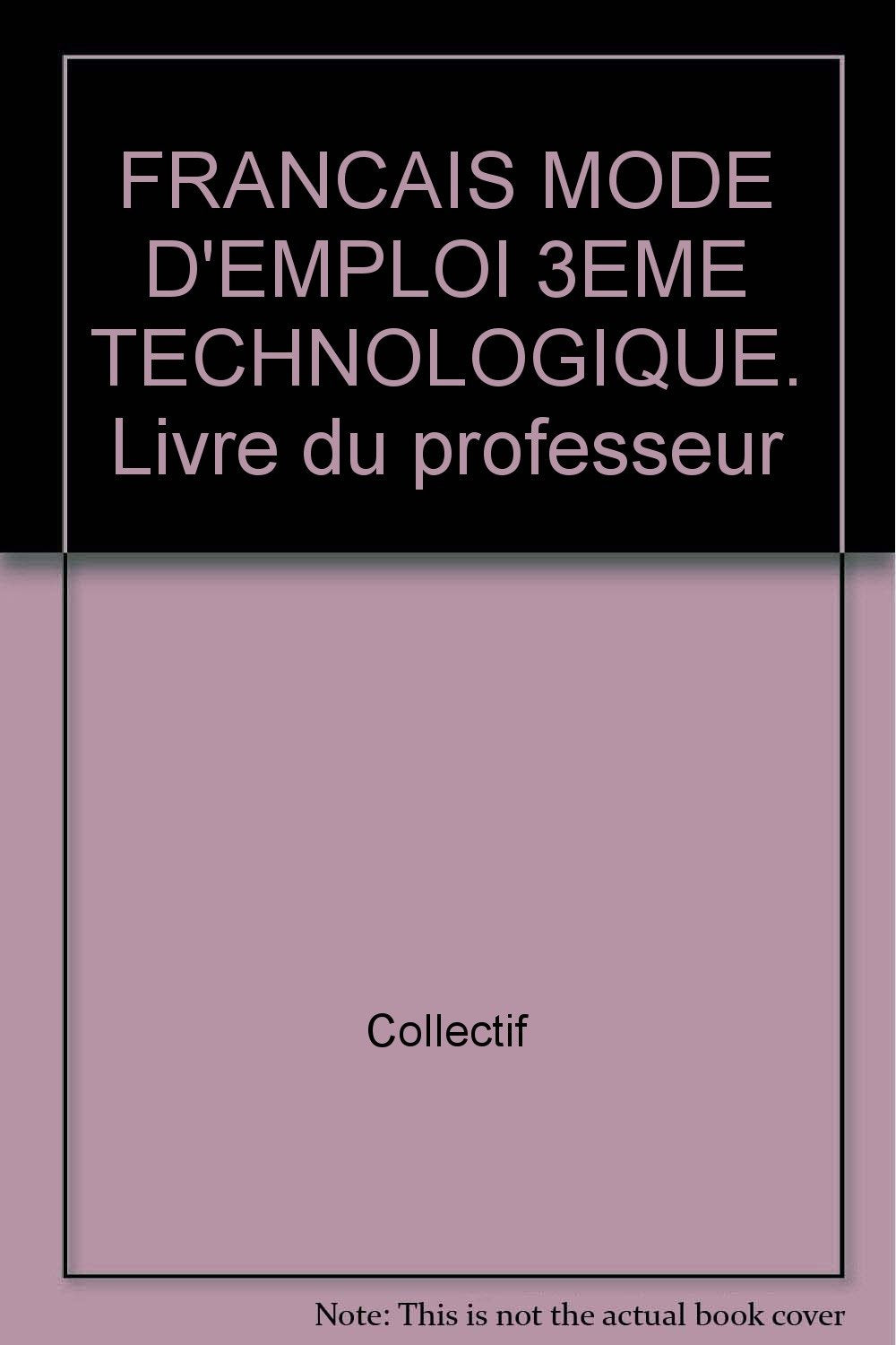 Français modes d'emploi, 3e technologique : livre du professeur Books