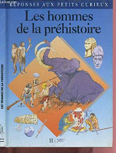 Les hommes de la Préhistoire (Réponses aux petits curieux) book