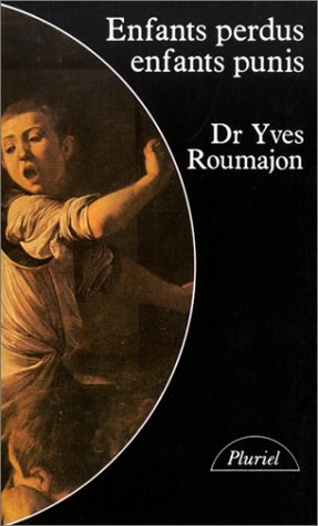 Enfants perdus, enfants punis : histoire de la jeunesse délinquante en France : huit siècles de controverses book