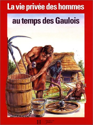 La Vie privée des hommes Tome 17: Au temps des Gaulois Books