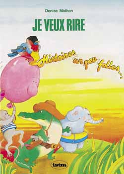 Je veux rire... : histoires un peu folles que tu liras tout seul Books