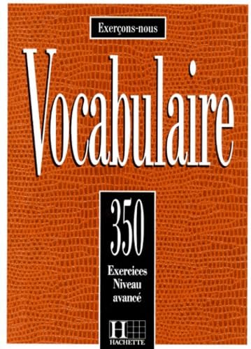 350 EJER VOCABULAIRE AVANCE ALUM(9782010177194) (Exercons-Nous) Learning & Reference