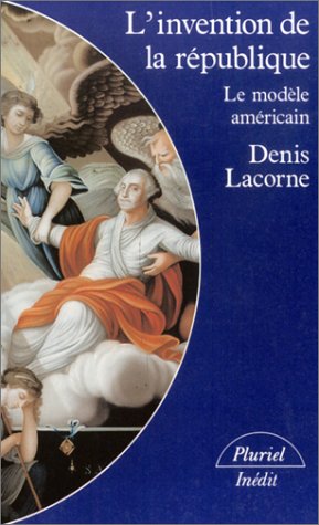 L'Invention de la République : le modèle américain book