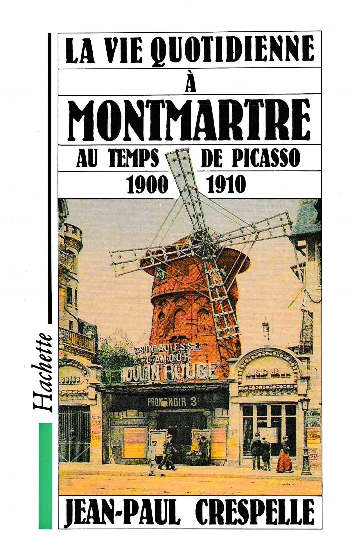 La Vie quotidienne à Montmartre au temps de Picasso : 1900-1910 book