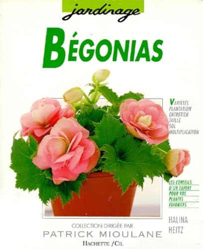 Bégonias: Des variétés pour le balcon, la terrasse, l'appartement et le jardin... Books