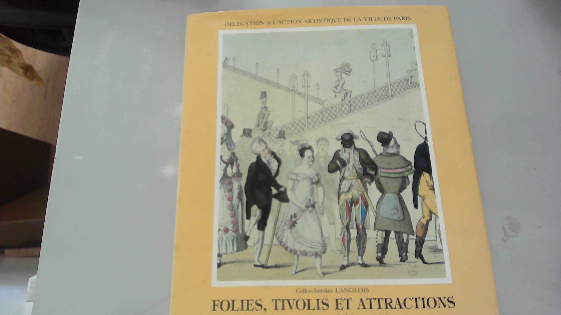 FOLIES, TIVOLIS ET ATTRACTIONS. Les premiers pas des parcs de loisirs parisiens book