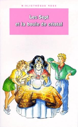 Les Sept et la boule de cristal: Une nouvelle aventure des personnages créés par Books