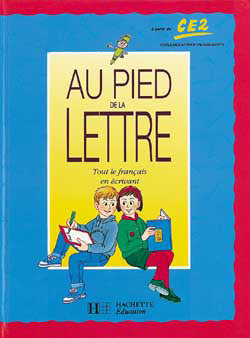 Au pied de la lettre : tout le français en écrivant, à partir du CE2 book