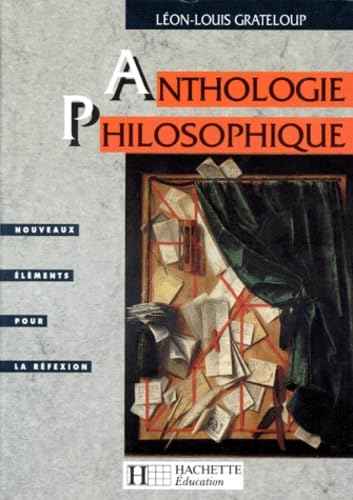 Anthologie Philosophique Terminales. Nouveaux Elements Pour La Reflexion, Textes Et Documents Books