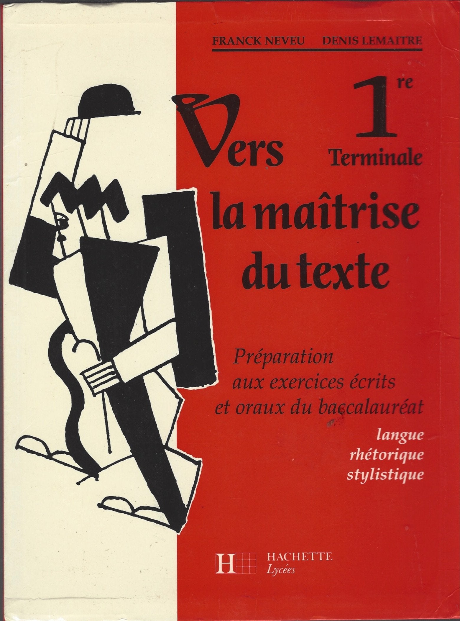Vers la maîtrise du texte, 1er-terminale : préparation aux exercices écrits et oraux du baccalauréat, langue, rhétorique, stylistique Books