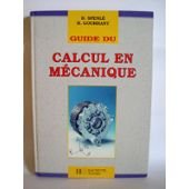Guide du calcul en mécanique: À l'usage des élèves de l'enseignement technique industriel, lycées techniques et lycées professionnels... book