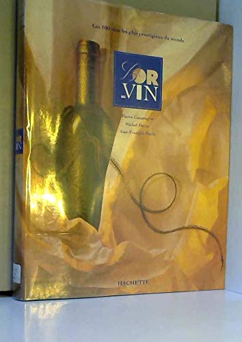 L'Or Du Vin Les 100 Vins Les Plus Prestigieux Du Monde book