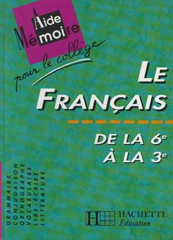 Le Français, de la 6e à la 3e : aide-mémoire pour le collège Books