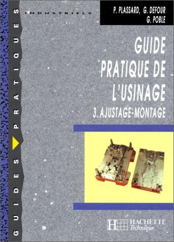 Guide pratique de l'usinage, tome 3 : ajustage, montage book