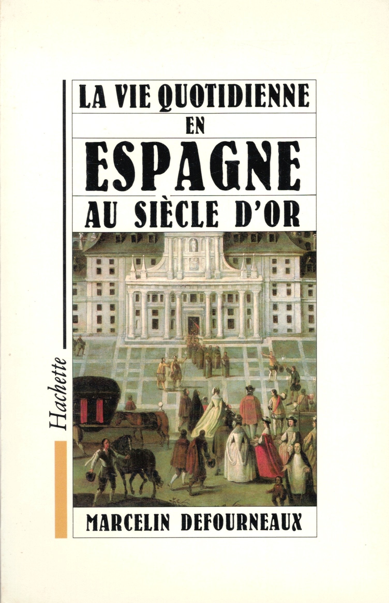 La vie quotidienne en Espagne au siècle d'or book