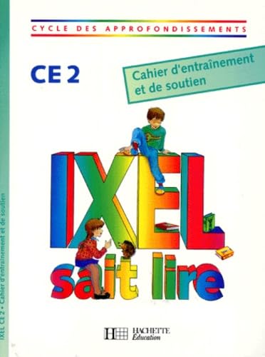 Ixel Sait Lire Ce2. Cahier D'Entrainement Et De Soutien Books