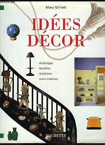 Idées décor: Des solutions simples et rapides à tous vos problèmes de décoration book