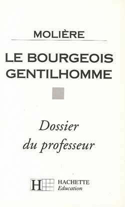 Molière, le Bougeois gentilhomme : dossier du professeur Foreign Languages ​​& Dictionaries