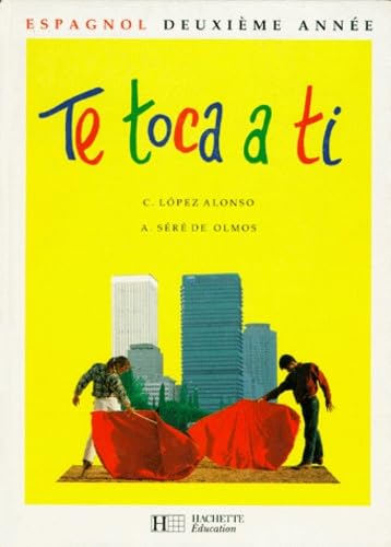 Te toca a ti, 3e, LV2. Livre de l'élève book