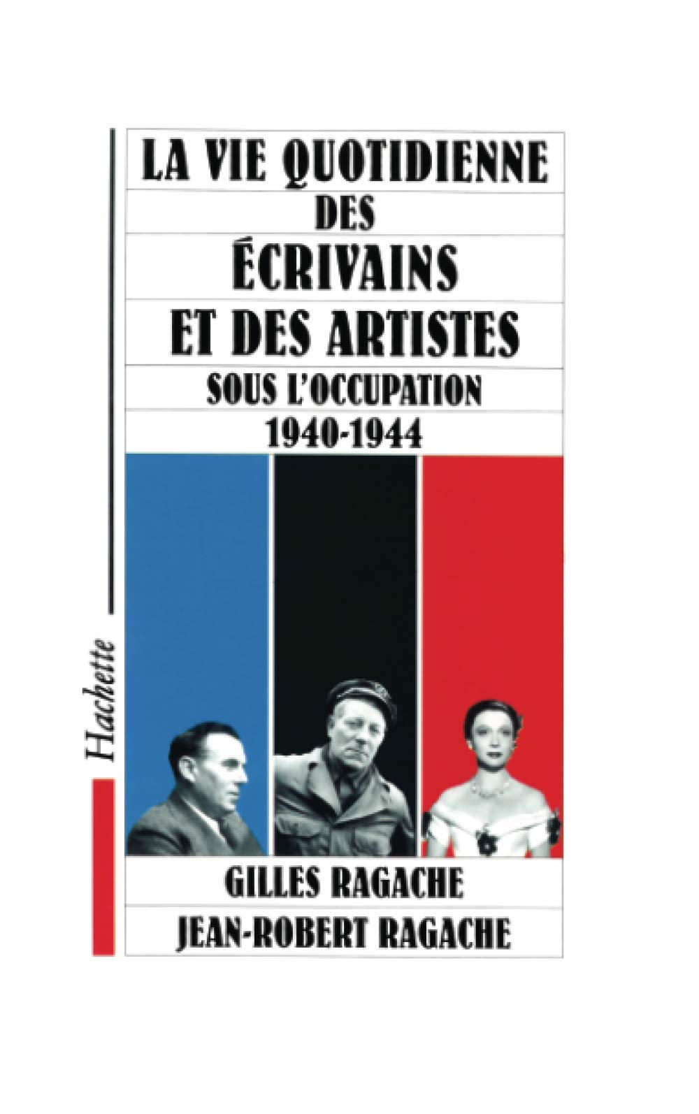 La vie quotidienne des écrivains et des artistes sous l'occupation 1940-1944 Politics & History