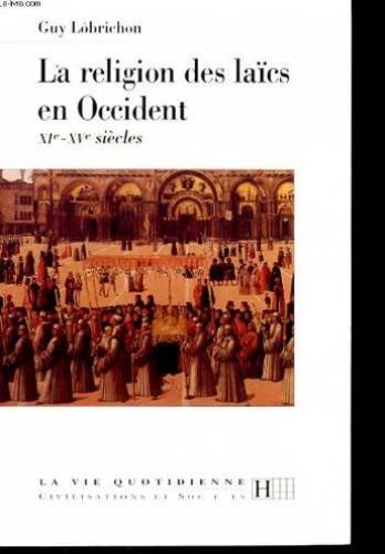 La Religion des laïcs en Occident : XIe-XVe siècles Politics & History
