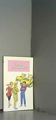 Les Sept et les bulldozers: Une nouvelle aventure des personnages créés par Enid Blyton book