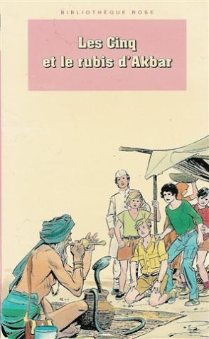 Les Cinq et le rubis d'Akbar: Une nouvelle aventure des personnages créés par Enid Blyton Books