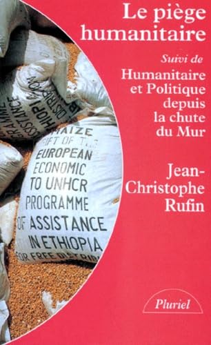 Le piège humanitaire. Humanitaire et politique depuis la chute du mur Politics & History