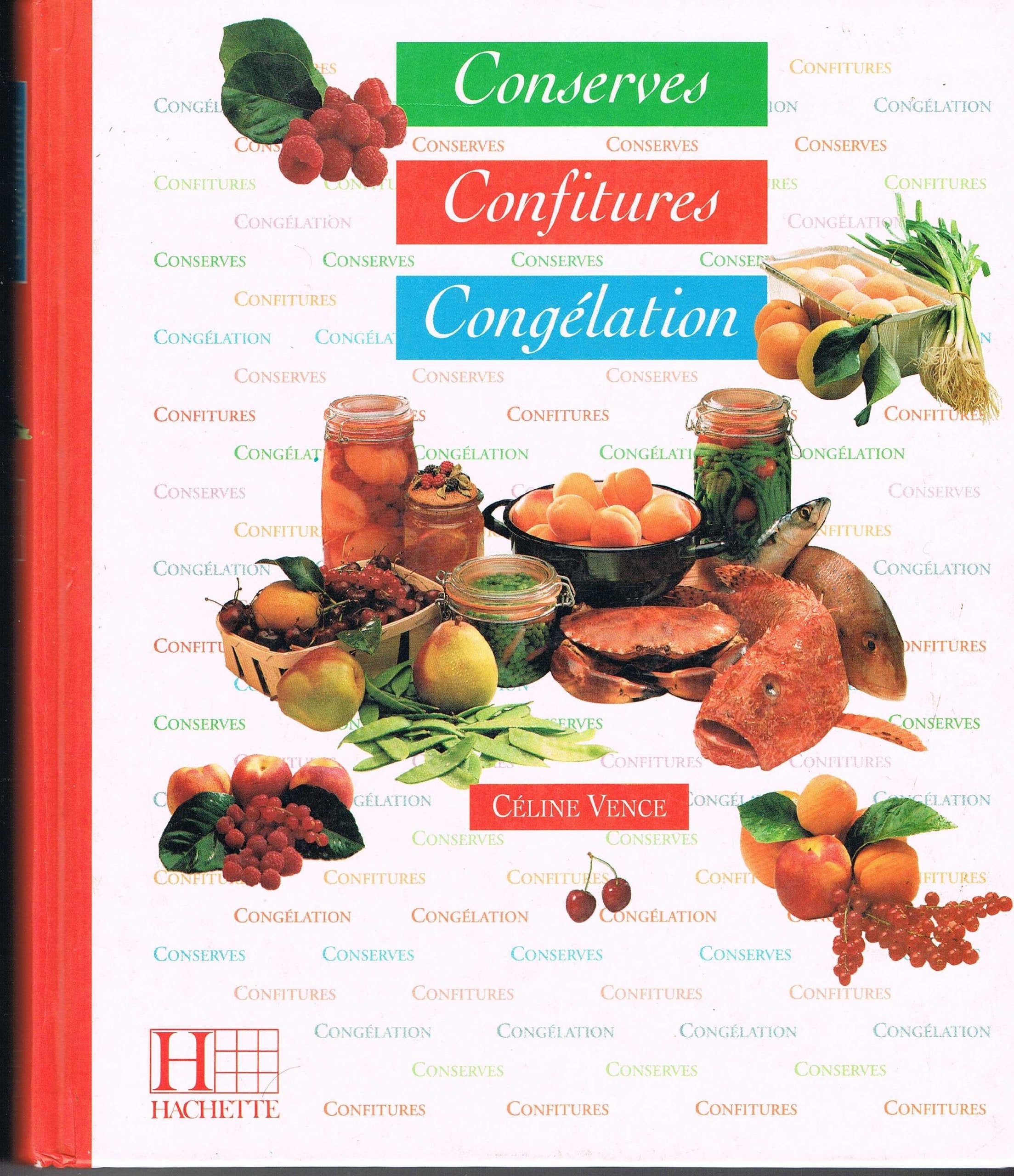 Le Grand Livre Des Conserves, Des Confitures Et De La Congelation book