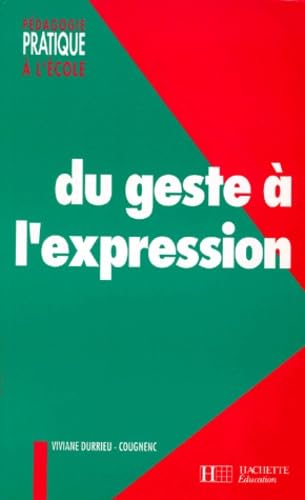 Du Geste A L'Expression. Section Des "Petits" (3-4ans), Cycle Des Apprentissages Premiers book