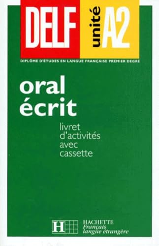 Oral Ecrit Delf Unite A2. Livret D'Activites Avec Cassette Books