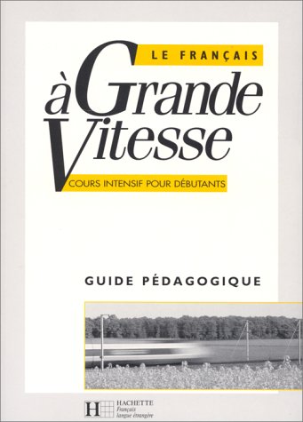 Guide Pedagogique (Le Francais a Grande Vitesse: Guide Pedagogique) Learning & Reference
