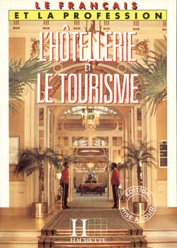 Le français de l'hôtellerie et du tourisme Learning & Reference