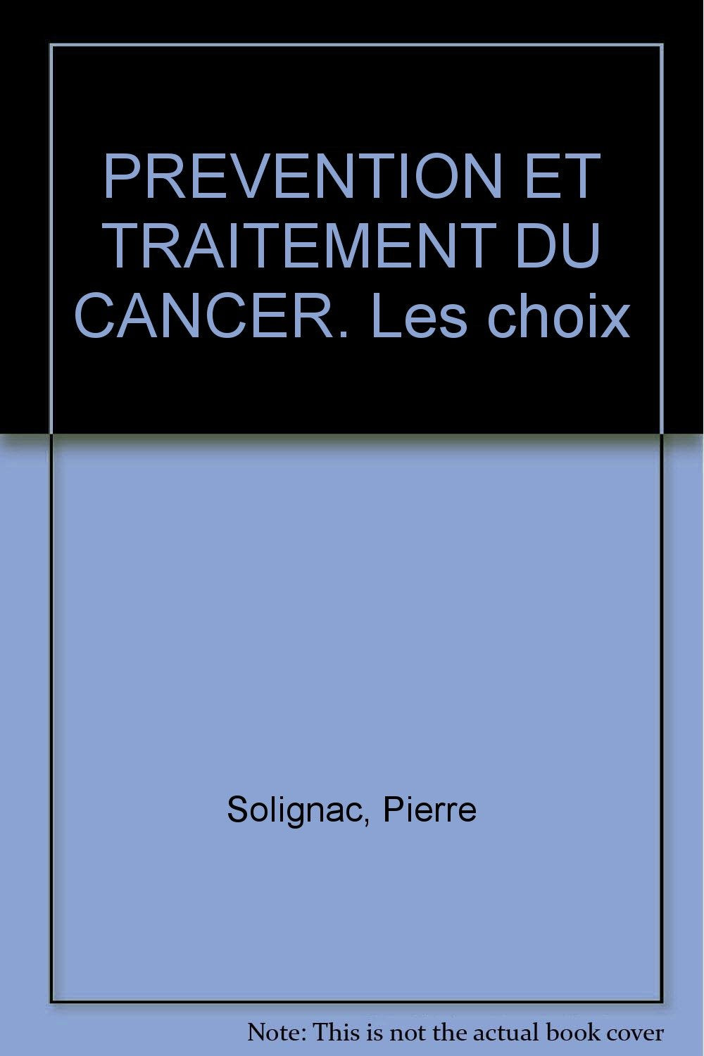 Product Image: Prevention Et Traitement Du Cancer. Les Choix