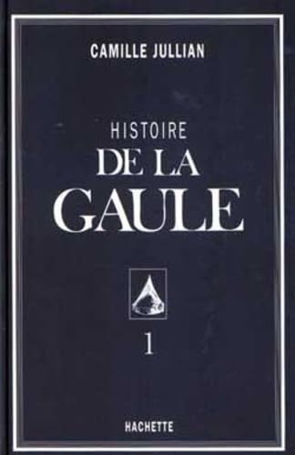 Histoire de la Gaule Tome I Politics & History