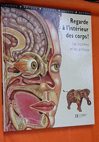Regard à l'intérieur des corps !: Les hommes et les animaux Books