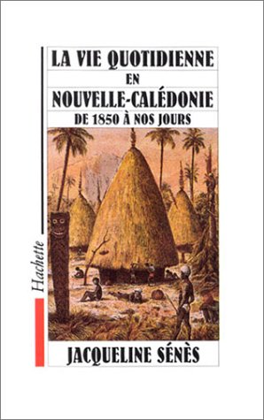 La Vie quotidienne en Nouvelle-Calédonie de 1850 à nos jours Books